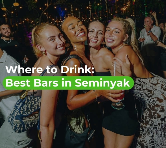 12 Epic Bars in Seminyak to Drink, Dance, and Vibe in 2025